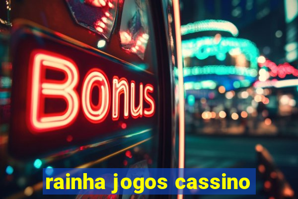 rainha jogos cassino